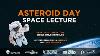 The Asteroid Day Space Lecture 2024